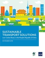 Sustainable Transport Solutions: Low Carbon Buses in the People's Republic of China 9292614142 Book Cover