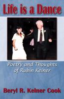 Life is a Dance: Poetry & Thoughts of Rubin Kelner 0741412225 Book Cover