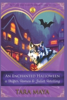 An Enchanted Halloween: A Shifter Romeo and Juliet Retelling (The Arcana Glen Holiday Novella Series) B0CLCXK6ZV Book Cover