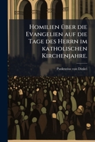 Homilien Uber Die Evangelien Auf Die Tage Des Herrn Im Katholischen Kirchenjahre, Volume 2... 1272752704 Book Cover