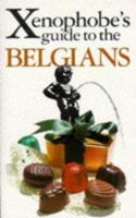 Xenophobe's Guide to the Belgians 1902825195 Book Cover