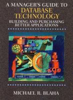 A Manager's Guide to Database Technology: Building and Purchasing Better Applications 0130304182 Book Cover