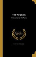 The Virginian: A Horseman of the Plains 1371827966 Book Cover