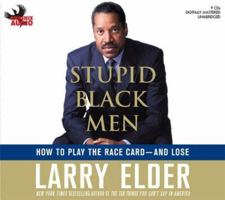 Stupid Black Men: How To Play The Race Card-And Lose 0312367333 Book Cover