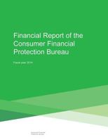 Financial Report of the Consumer Financial Protection Bureau: Fiscal Year 2014 1507620780 Book Cover