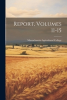 Report, Volumes 11-15 1022351362 Book Cover