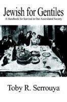 Jewish for Gentiles: A Handbook for Survival in Our Assimilated Society 1410738396 Book Cover