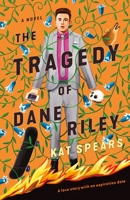 The Tragedy of Dane Riley: A Novel 1250124808 Book Cover