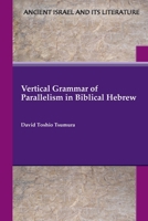 Vertical Grammar of Parallelism in Biblical Hebrew 1628374330 Book Cover