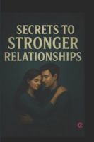 Secrets to Stronger Relationships: kc B0G4JZP2P7 Book Cover