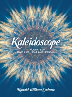 Kaleidoscope - Thoughts Of Love, Life, Light and Lessons B0GV7NQ5JT Book Cover