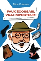 FAUX ÉCOSSAIS, VRAI IMPOSTEUR ! B0H3F1YGWK Book Cover