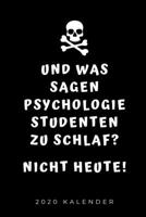 UND WAS SAGEN PSYCHOLOGIE STUDENTEN ZU SCHLAF? NICHT HEUTE! 2020 KALENDER: A5 ERFOLGSJOURNAL 2020 für Psychologie Studenten | zukünftige Psychologen | ... witzige Geschenkidee | Ziele (German Edition) 1678379891 Book Cover