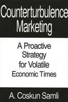 Counterturbulence Marketing: A Proactive Strategy for Volatile Economic Times 0899307965 Book Cover