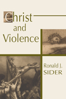Christ and Violence (Christian Peace Shelf) 0836118952 Book Cover