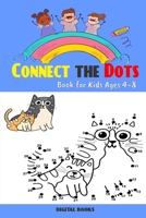 Connect The Dots Book For Kids Ages 4-8: 100 Challenging and Fun Dot to Dot Puzzles for Kids, Toddlers, Boys and Girls Ages 4-6 6-8, Dot-to-Dot Puzzles for Fun and Learning B08JHQ5PRL Book Cover