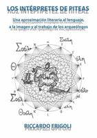 Los Interpretes de Piteas: Una Aproximacion Literaria Al Lenguaje, a la Imagen y Al Trabajo de Los Arqueologos 8493929549 Book Cover