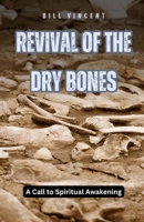 Revival of the Dry Bones: A Call to Spiritual Awakening B0DKKRMY5L Book Cover