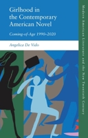 Girlhood in the Contemporary American Novel: Coming-of-Age 1990–2020 (Modern American Literature and the New Twentieth Century) 1399528327 Book Cover