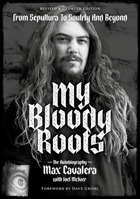 My Bloody Roots: From Sepultura to Soulfly and Beyond: The Autobiography (Revised  Updated Edition) 1911036912 Book Cover