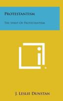 Protestantism: The Spirit Of Protestantism 1162557214 Book Cover