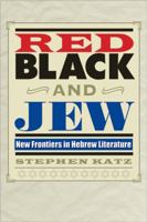 Red, Black, and Jew: New Frontiers in Hebrew Literature 0292723563 Book Cover