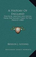 A History of England, Political, Military and Social, From the Earliest Times to the Present 1241548153 Book Cover