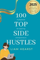 100 Top Side Hustles: A playbook for aspiring entrepreneurs B0DV3SD83T Book Cover