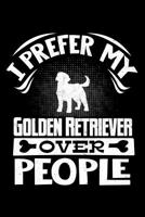 I Prefer My Golden Retriever Over People: Golden Retriever 2020 Calender 107825172X Book Cover