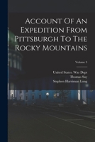 Account Of An Expedition From Pittsburgh To The Rocky Mountains; Volume 3 1018629815 Book Cover