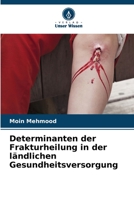 Determinanten der Frakturheilung in der ländlichen Gesundheitsversorgung 6205277891 Book Cover