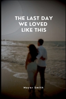 The Last Day We Loved Like This 2855691079 Book Cover