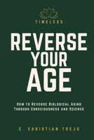 Timeless: How to Reverse Aging Through Consciousness and Science 1731330987 Book Cover