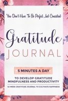 Gratitude Journal: 5 Minutes Gratitude Journal, 52 Week To Cultivate Mindfulness, Productivity And Happiness 1708126910 Book Cover