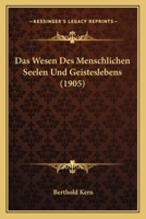 Das Wesen Des Menschlichen Seelen Und Geisteslebens (1905) 116038021X Book Cover