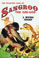 The Collected Tales of Sangroo the Sun-God 1618271253 Book Cover