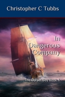 In Dangerous Company: The Dorset Boy Book 4 1798746298 Book Cover