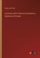 Lecciones sobre la historia del gobierno y legislacion de España 3368032992 Book Cover