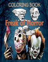 Coloring Book Freak of Horror: Relaxation And Stress Relief Coloring Books for Adults with Nightmare Halloween Terrifying Monsters Scenes and A Serial ... from Classic Horror Movies. ( Adult Gift ) B08HTJ4QW6 Book Cover
