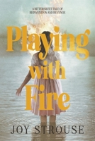 Playing with Fire: A BitterSweet tale of Reinvention and Revenge. B0G32F2FLN Book Cover