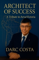 Architect of Success Artur Victoria (Ethics and Policies) B0FFS7H39S Book Cover