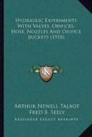 Hydraulic Experiments With Valves, Orifices, Hose, Nozzles And Orifice Buckets 0548825130 Book Cover