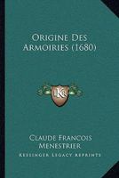 Origine Des Armoiries (1680) 1104889471 Book Cover