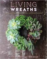 Living Wreaths: 20 Beautiful Projects for Gift and Decor 1423632648 Book Cover
