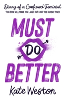 Must Do Better: Book 2 (Diary of a Confused Feminist) 1444955063 Book Cover