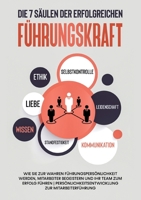 Die 7 S?ulen der erfolgreichen F?hrungskraft: Wie Sie zur wahren F?hrungspers?nlichkeit werden, Mitarbeiter begeistern und Ihr Team zum Erfolg f?hren 3754334468 Book Cover