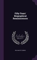 Fifty Years' Biographical Reminiscences 1354376943 Book Cover