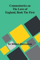 Commentaries On The Laws Of England, Book The First 9368393214 Book Cover