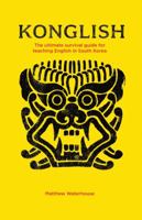 Konglish: The Ultimate Survival Guide for Teaching English in South Korea 1469786427 Book Cover