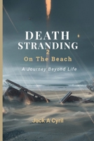 Death Stranding 2: On The Beach: A journey Beyond Life B0FDWSMN8W Book Cover